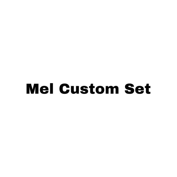 Mel Custom Set